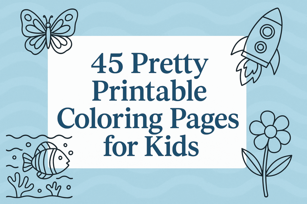  45 Pretty Printable Coloring Pages for Kids