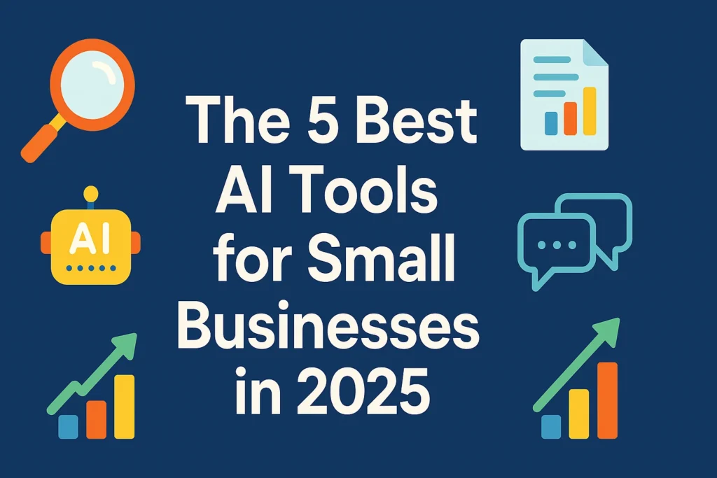 The 5 Best AI Tools for Small Businesses in 2025