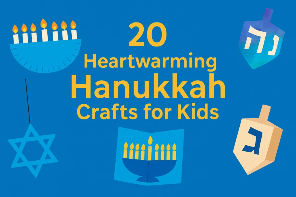 Discover: 20 Heartwarming Hanukkah Crafts for Kids (Easy, Colorful & Perfect for the Festival of Lights!)